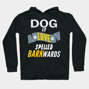 Dog Is Love Spelled Barkwards Tee Hoodie